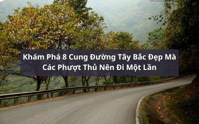 cung đường Tây Bắc đẹp