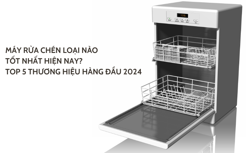 máy rửa chén loại nào tốt