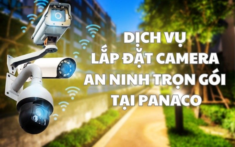 lắp đặt CCTV chất lượng tại Panaco