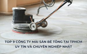 Công ty mài sàn bê tông tại TPHCM