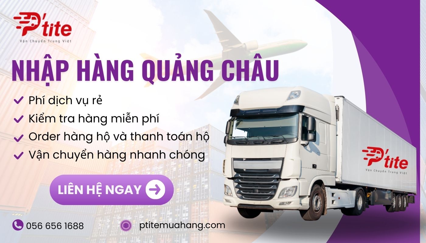 dịch vụ nhập hàng quảng châu Ptite