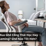nên mua ghế công thái học hay ghế gaming