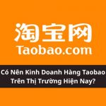 có nên kinh doanh hàng taobao