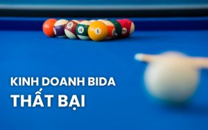 Kinh doanh bida thất bại