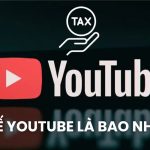 thuế YouTube là bao nhiêu