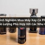 kinh nghiệm mua máy xay cà phê