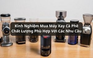 kinh nghiệm mua máy xay cà phê