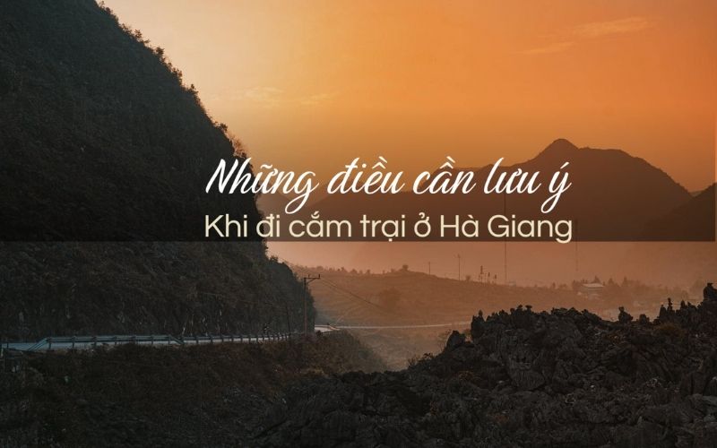 Những điều cần lưu ý khi cắm trại ở Hà Giang