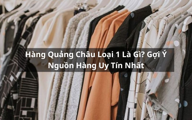 hàng quảng châu loại 1