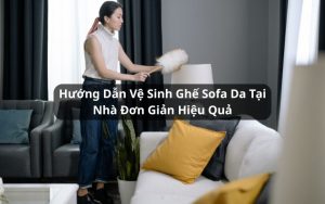 hướng dẫn vệ sinh ghế sofa da